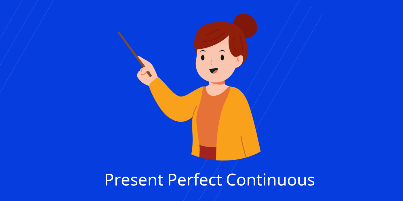 Present Perfect Continous